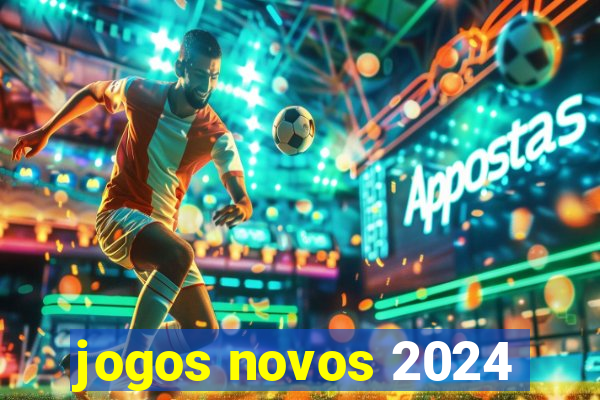 jogos novos 2024