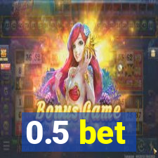 0.5 bet