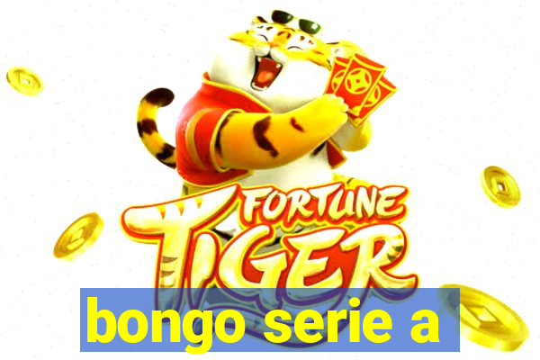 bongo serie a