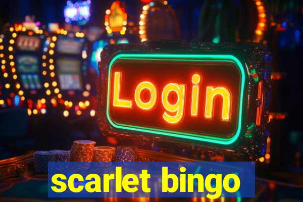 scarlet bingo