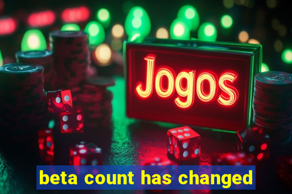 beta count has changed