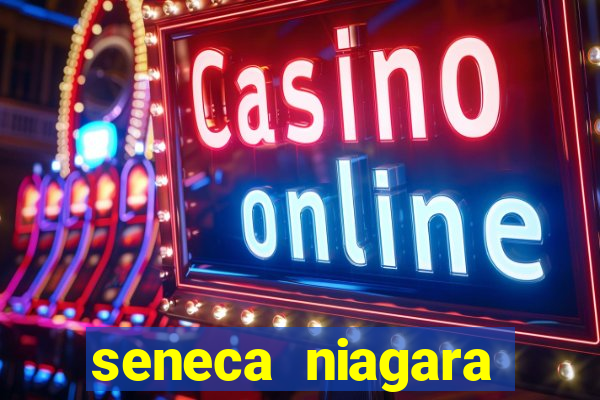 seneca niagara casino ny