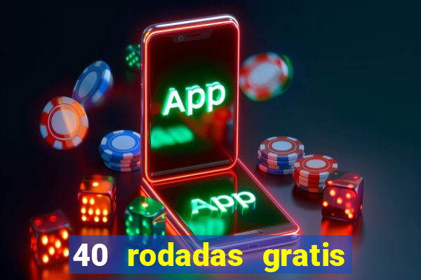 40 rodadas gratis jon bet