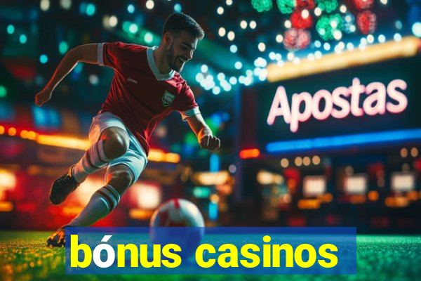 bónus casinos