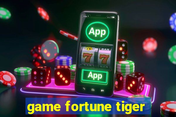 game fortune tiger