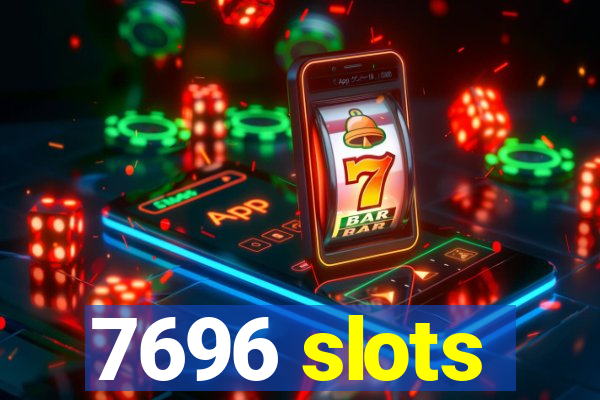 7696 slots