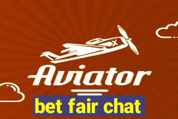 bet fair chat