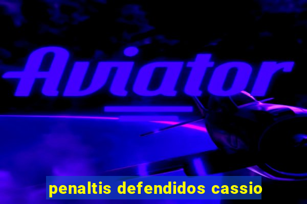 penaltis defendidos cassio