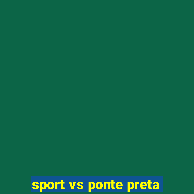 sport vs ponte preta