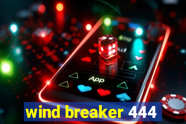 wind breaker 444