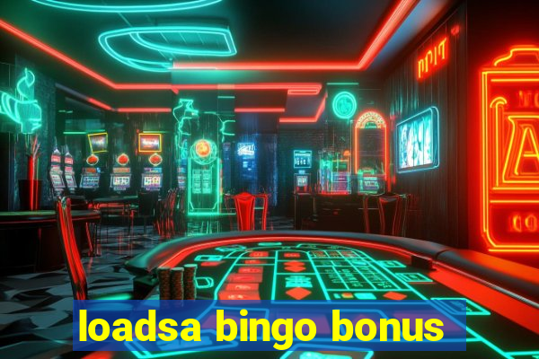 loadsa bingo bonus