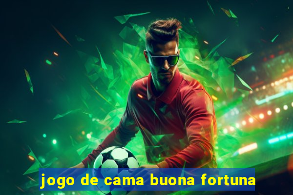 jogo de cama buona fortuna