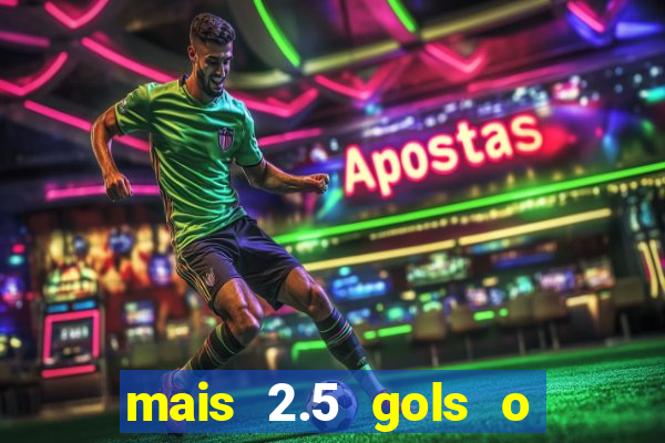 mais 2.5 gols o que significa