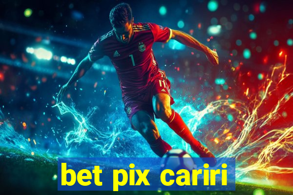 bet pix cariri