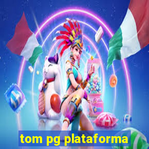 tom pg plataforma