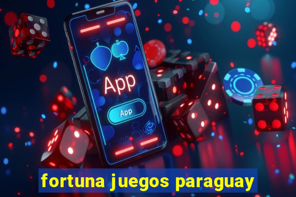 fortuna juegos paraguay