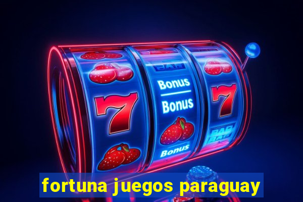 fortuna juegos paraguay