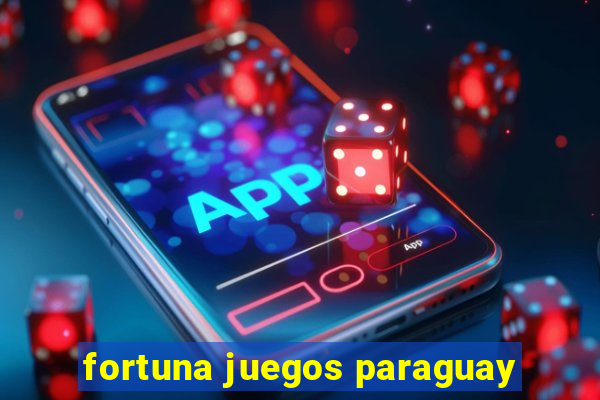 fortuna juegos paraguay