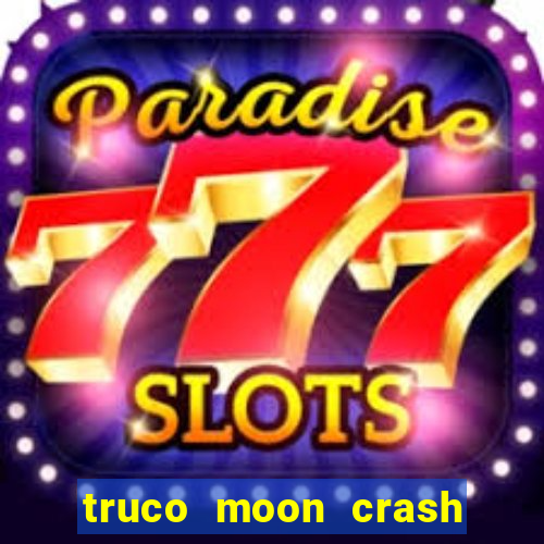 truco moon crash and poker