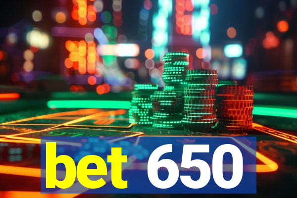 bet 650