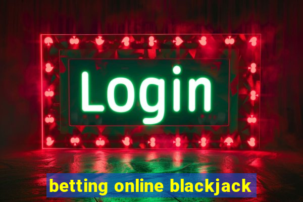 betting online blackjack