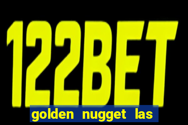 golden nugget las vegas hotel & casino