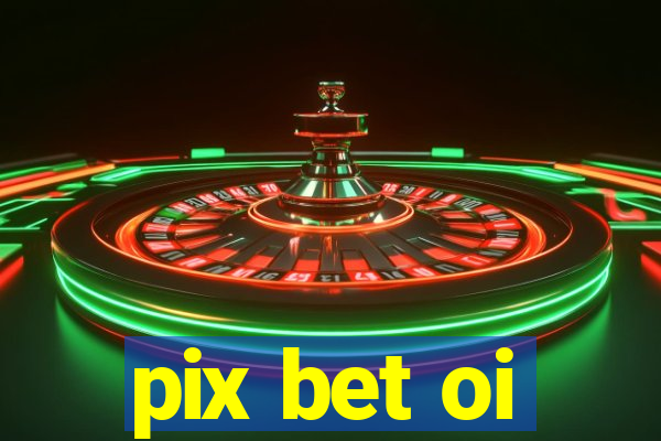 pix bet oi