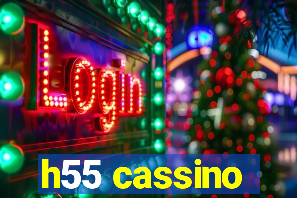 h55 cassino