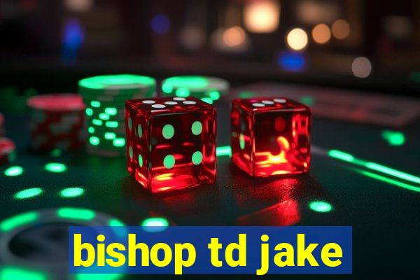 bishop td jake