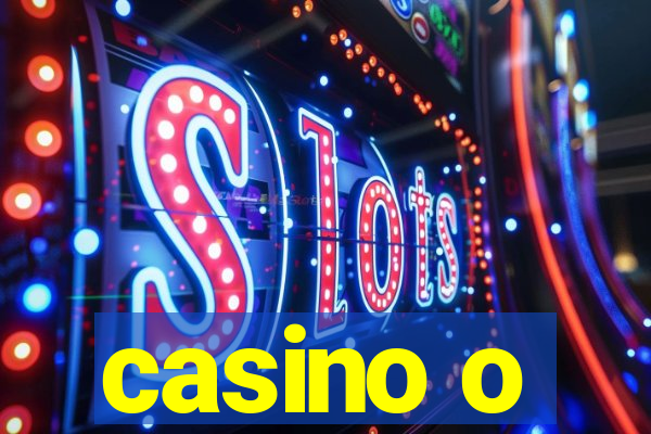 casino o