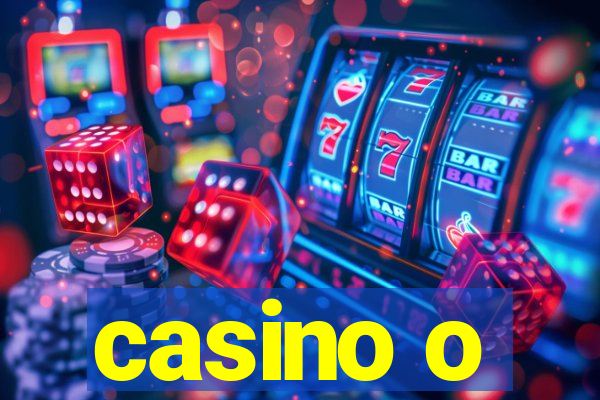 casino o