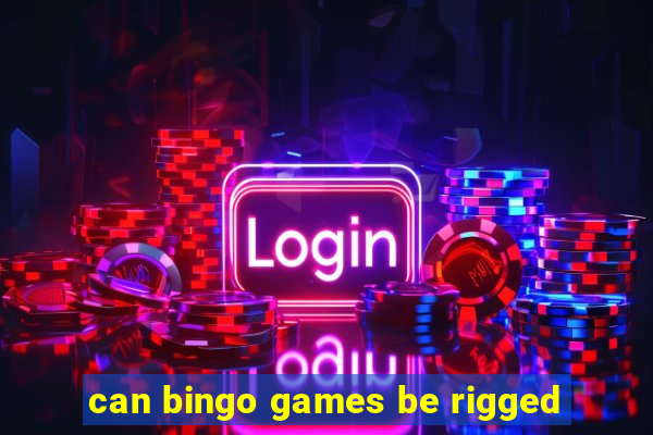 can bingo games be rigged