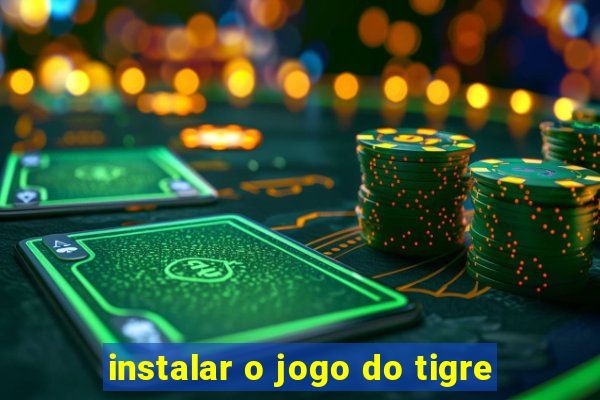 instalar o jogo do tigre