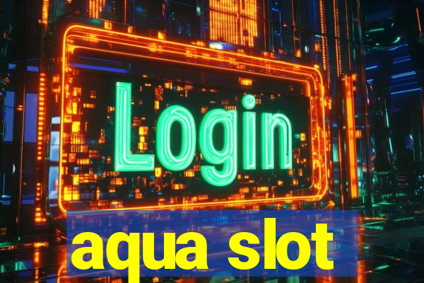 aqua slot