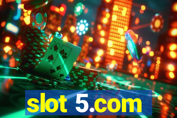 slot 5.com