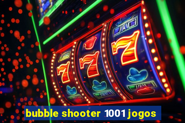 bubble shooter 1001 jogos