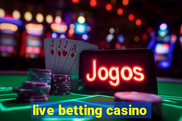 live betting casino