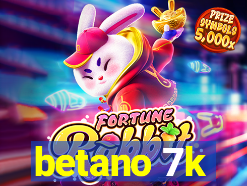 betano 7k