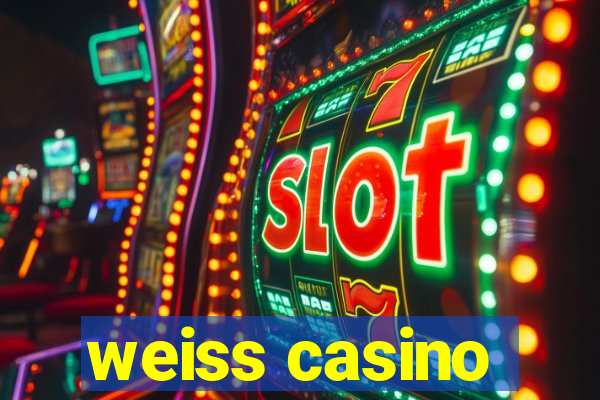 weiss casino