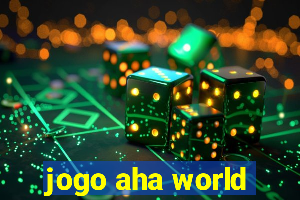 jogo aha world