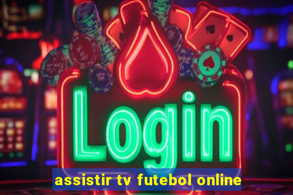 assistir tv futebol online