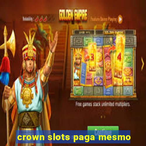 crown slots paga mesmo