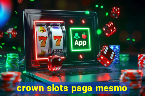 crown slots paga mesmo