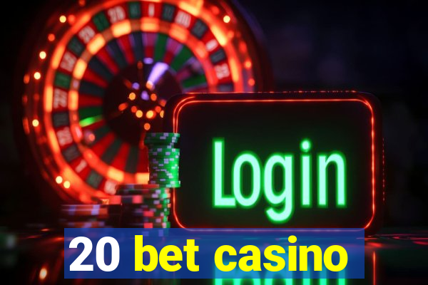 20 bet casino