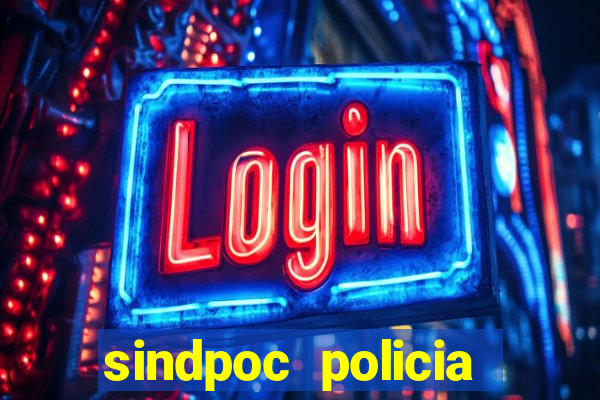 sindpoc policia civil bahia