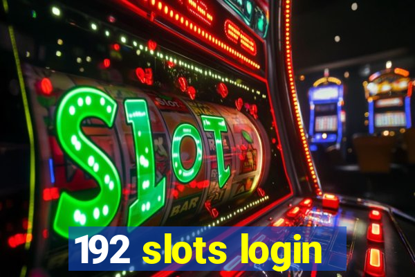 192 slots login