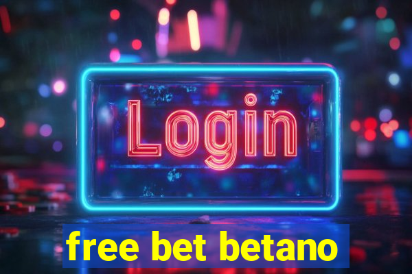 free bet betano