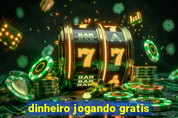 dinheiro jogando gratis