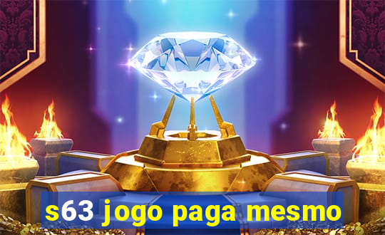 s63 jogo paga mesmo