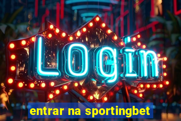 entrar na sportingbet